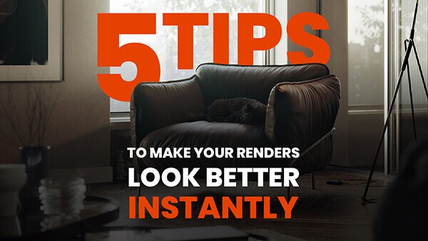003_5 Tips to INSTANTLY make your renders look BETTER