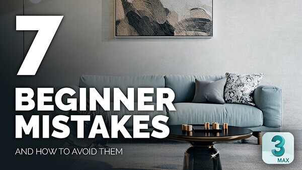 054_7 Arch Viz Beginner Mistakes and how to AVOID Them