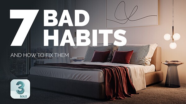 066_7 Bad 3D Habits and How to FIX Them