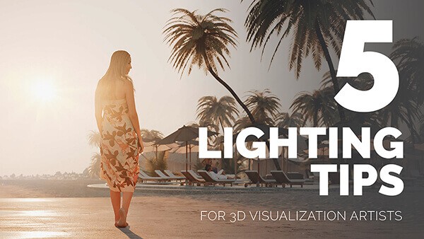 075_5 Lighting Tips to improve your 3D visualizations!