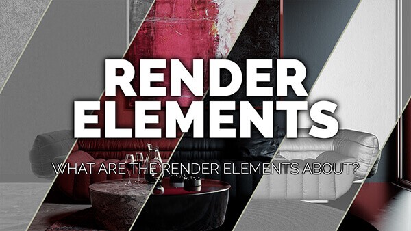 076_What are the render elements about