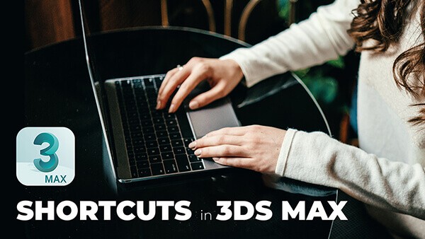 097_Speed Up your Workflow in 3ds Max with these Awesome Shortcuts